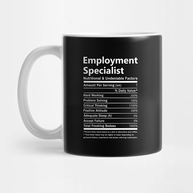 Employment Specialist T Shirt - Nutritional and Undeniable Factors Gift Item Tee by Ryalgi